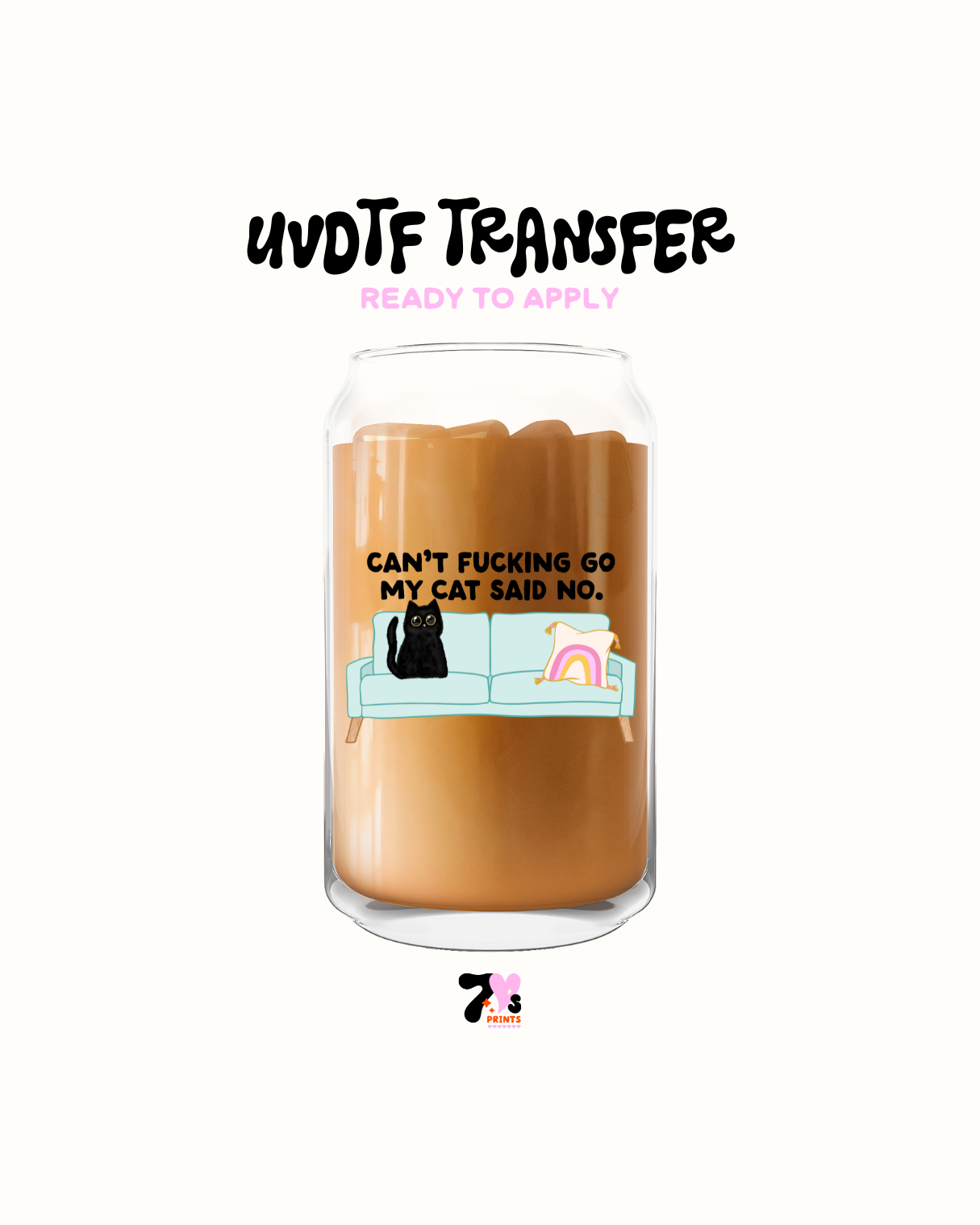 Can't fucking go my cat says no - UVDTF Decal