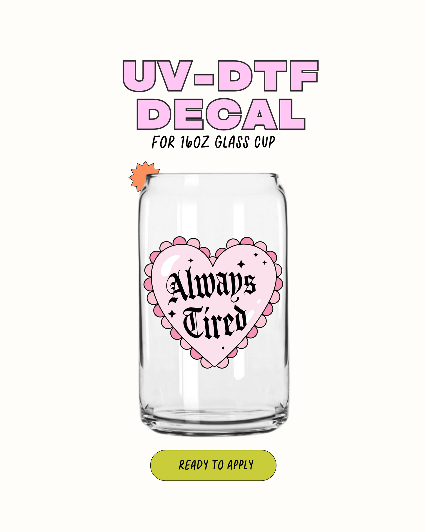 Always Tired - UVDTF