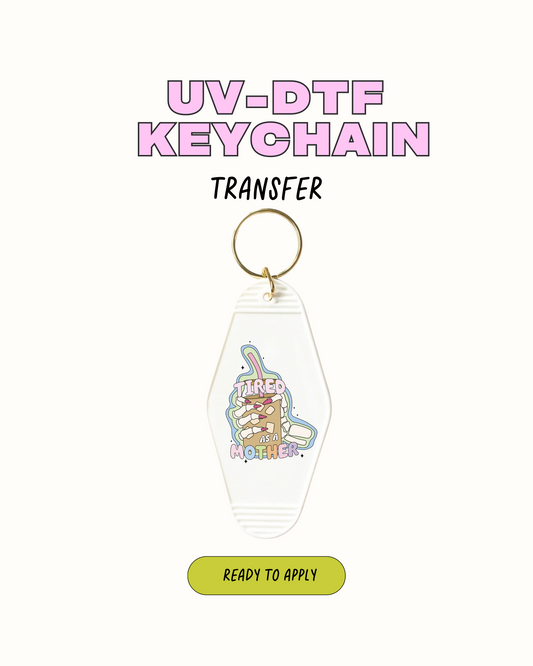 Tired as a mother  - UVDTF Keychain