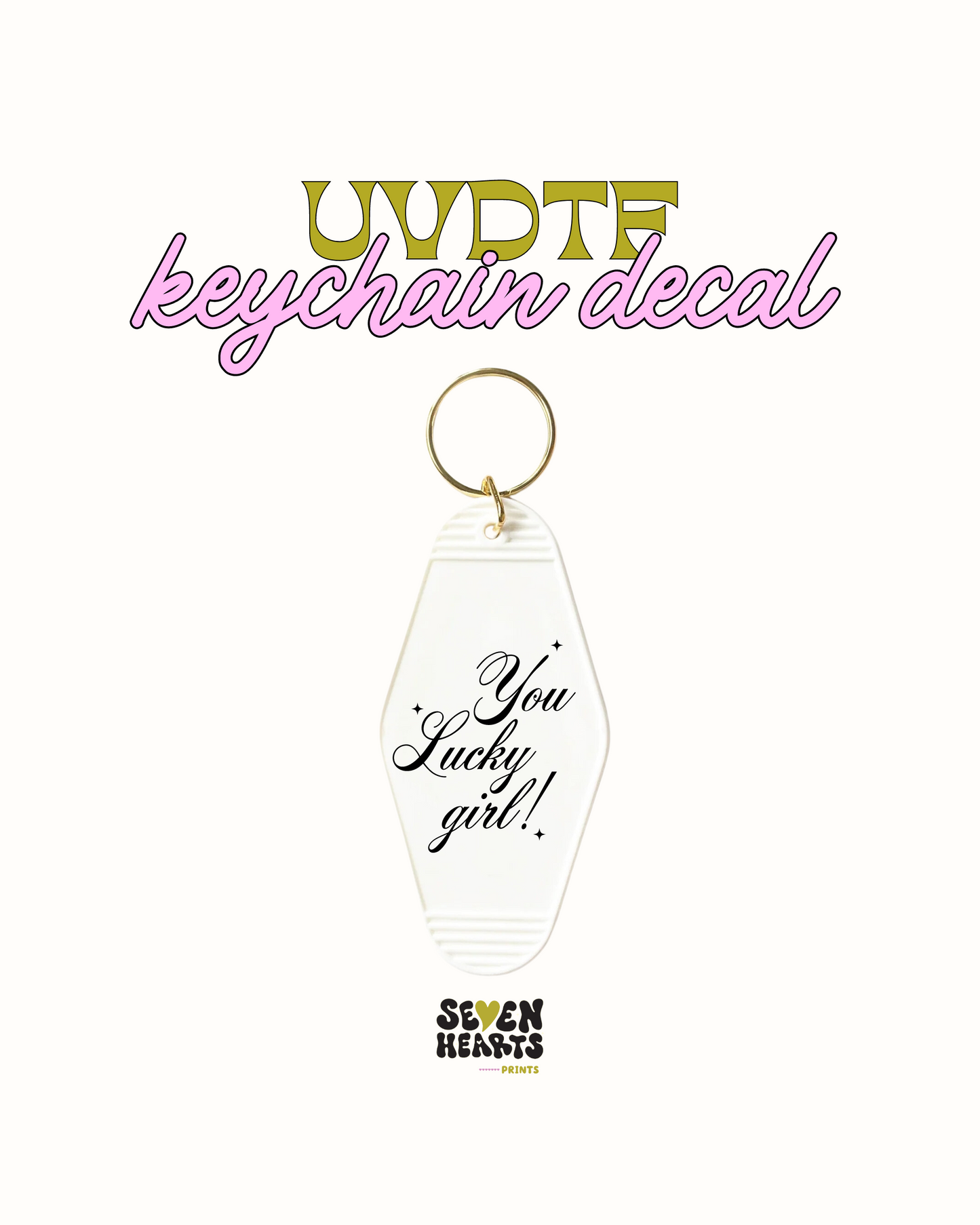 You Lucky girl - UVDTF Keychain