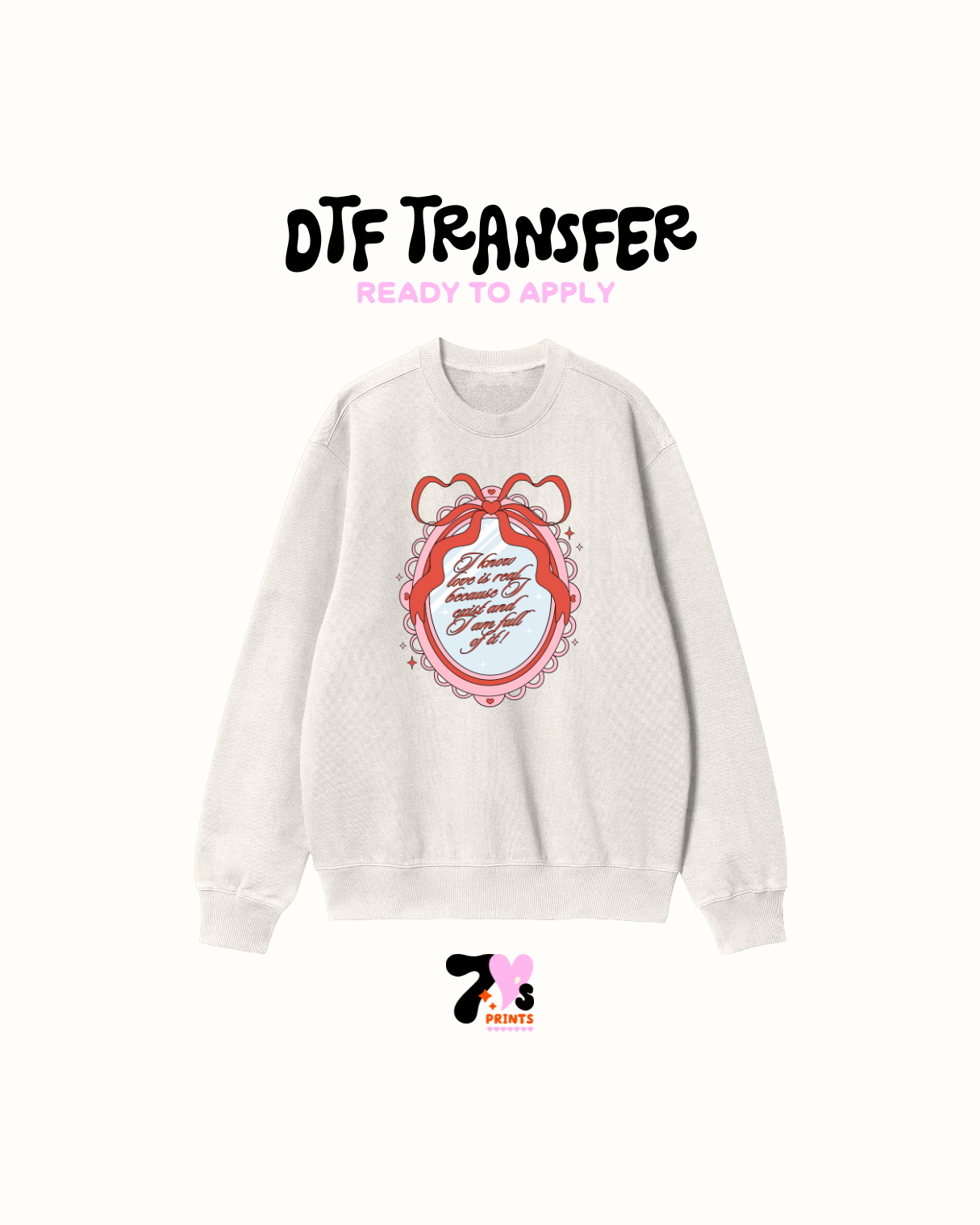 I know love is real - DTF Transfer
