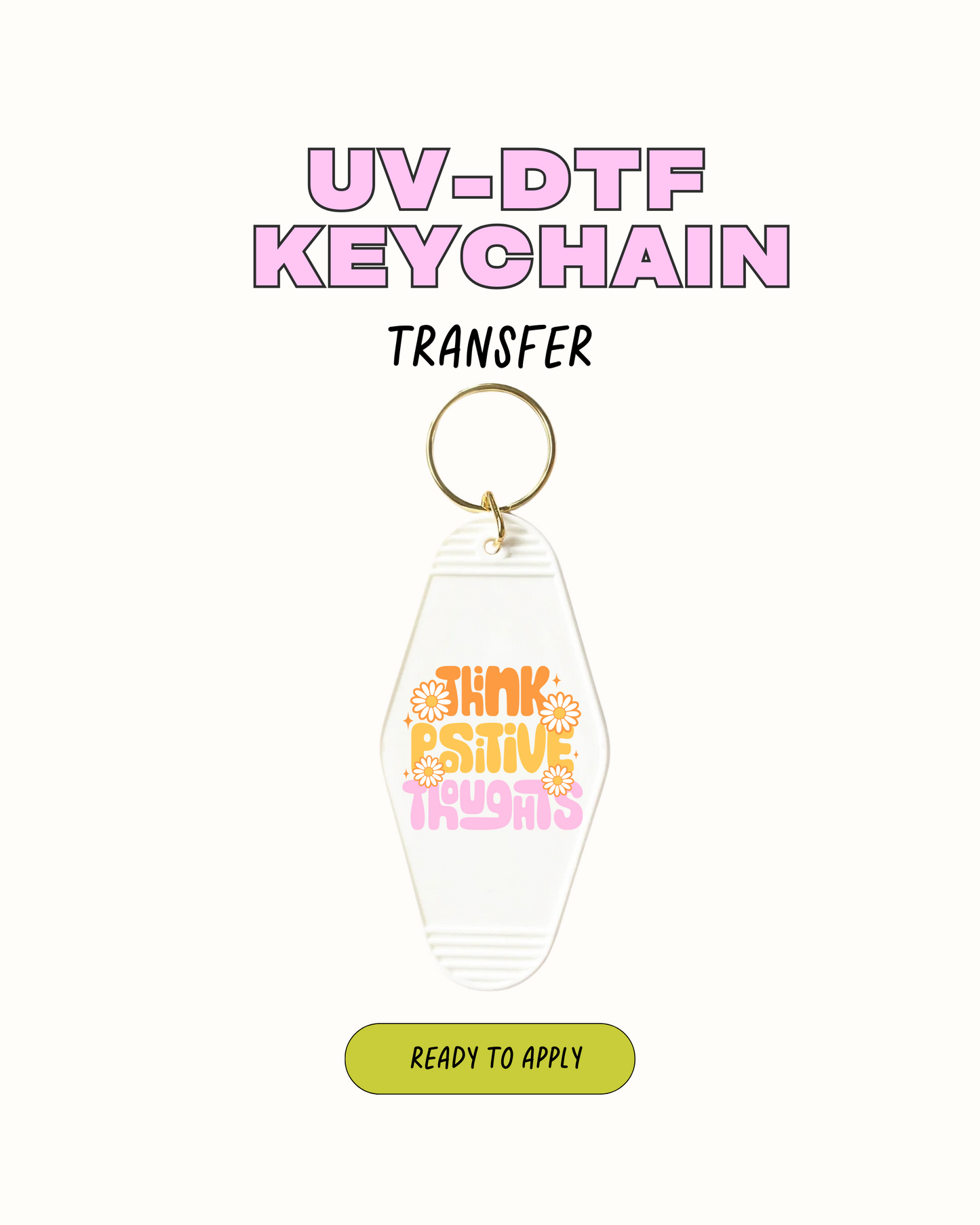 Think positive - UVDTF Keychain