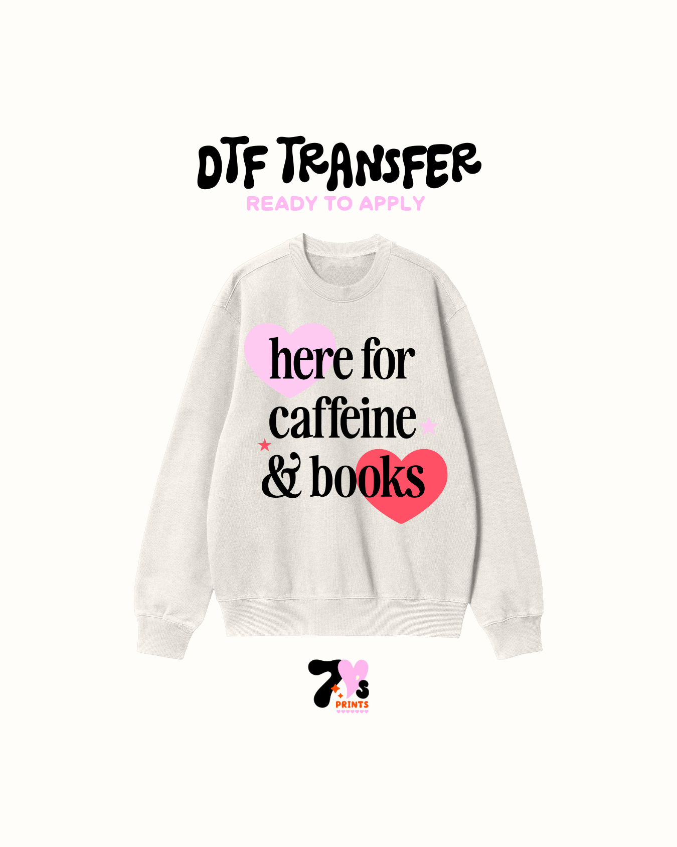 Here for Caffeine & Books- DTF Transfers