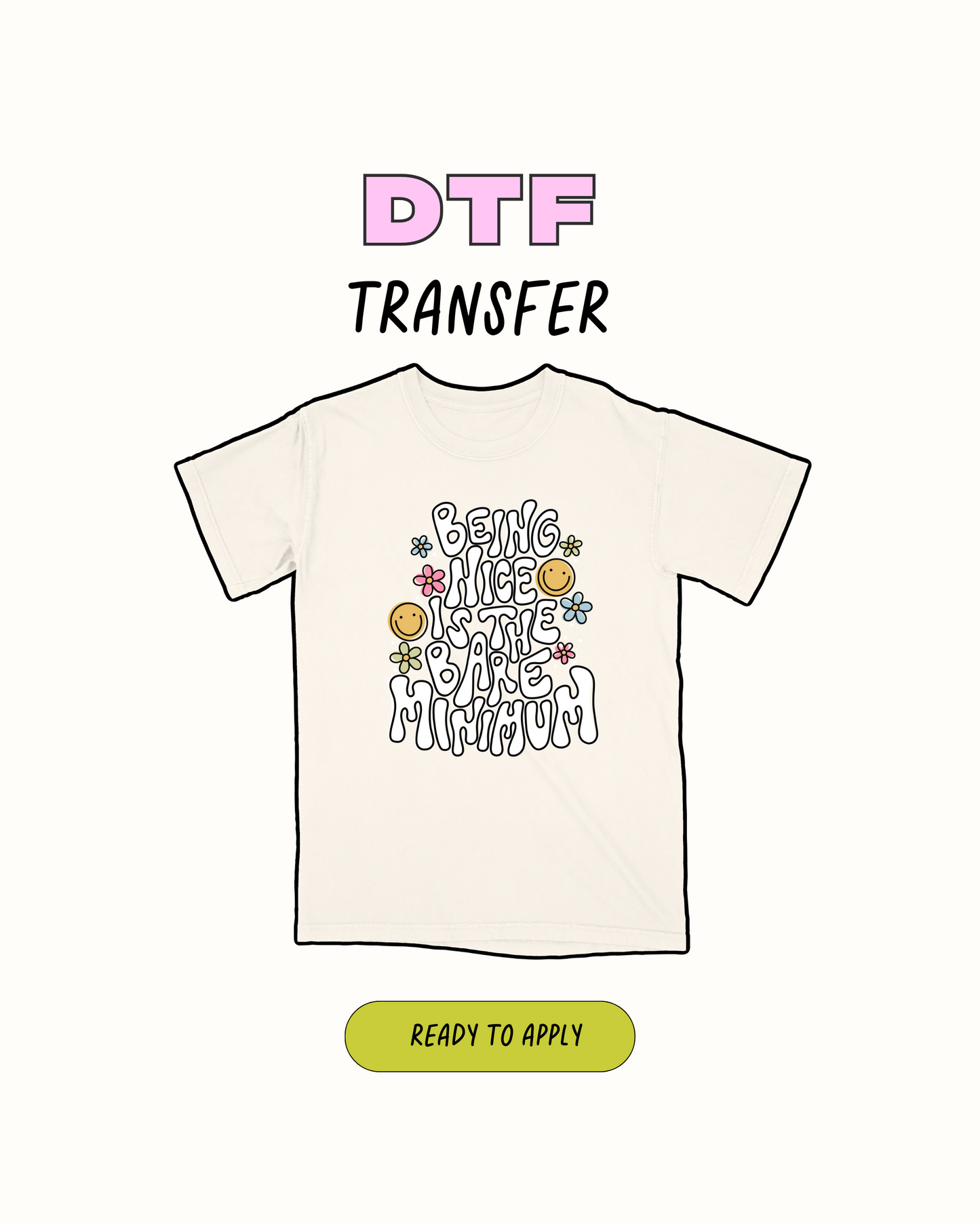 Being nice - DTF Transfer