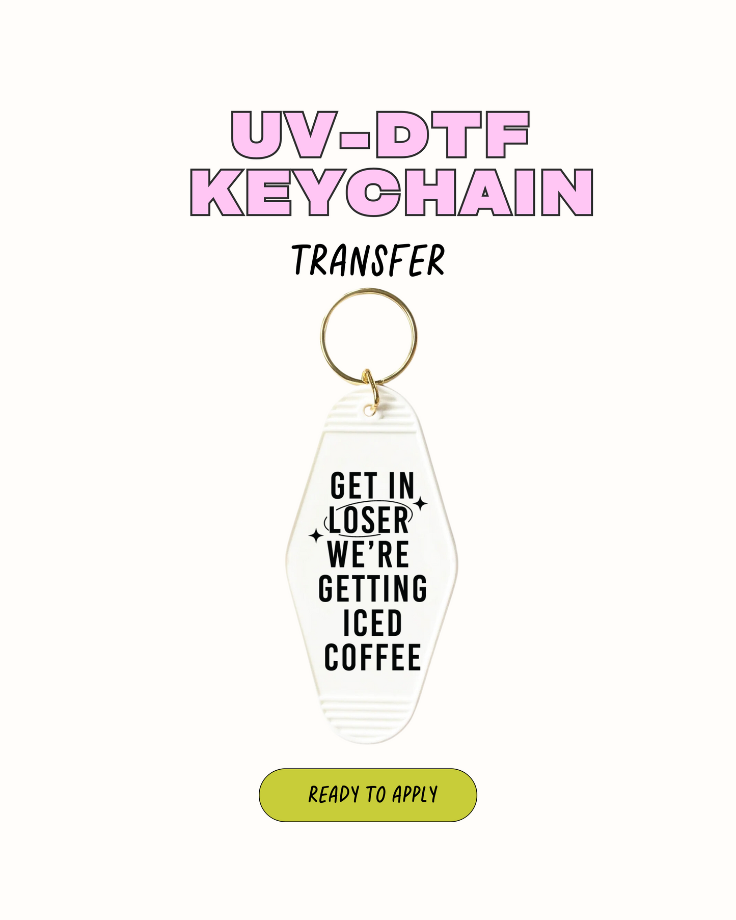 get in looser - UVDTF Keychain