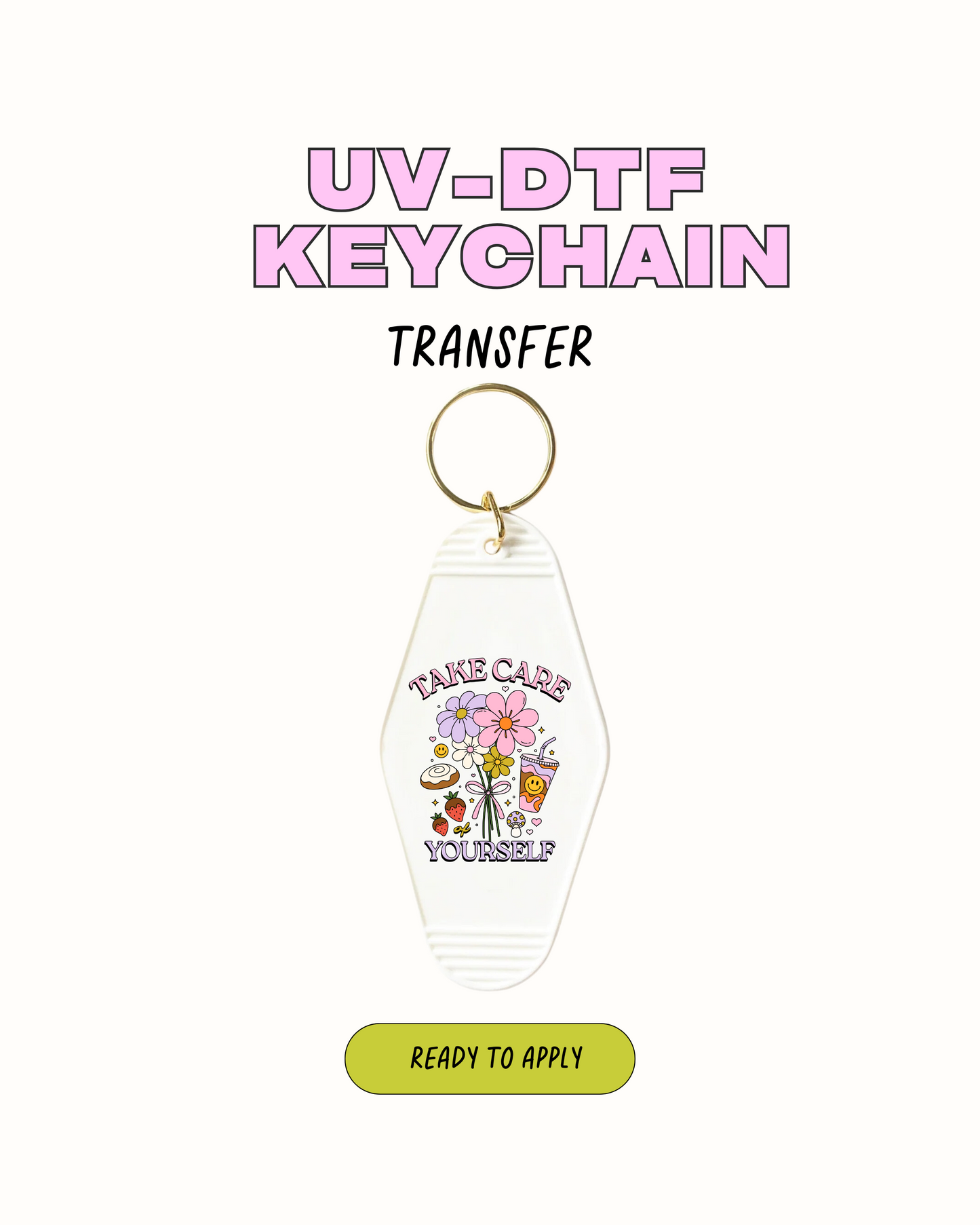 Take care of yourself - UVDTF Keychain