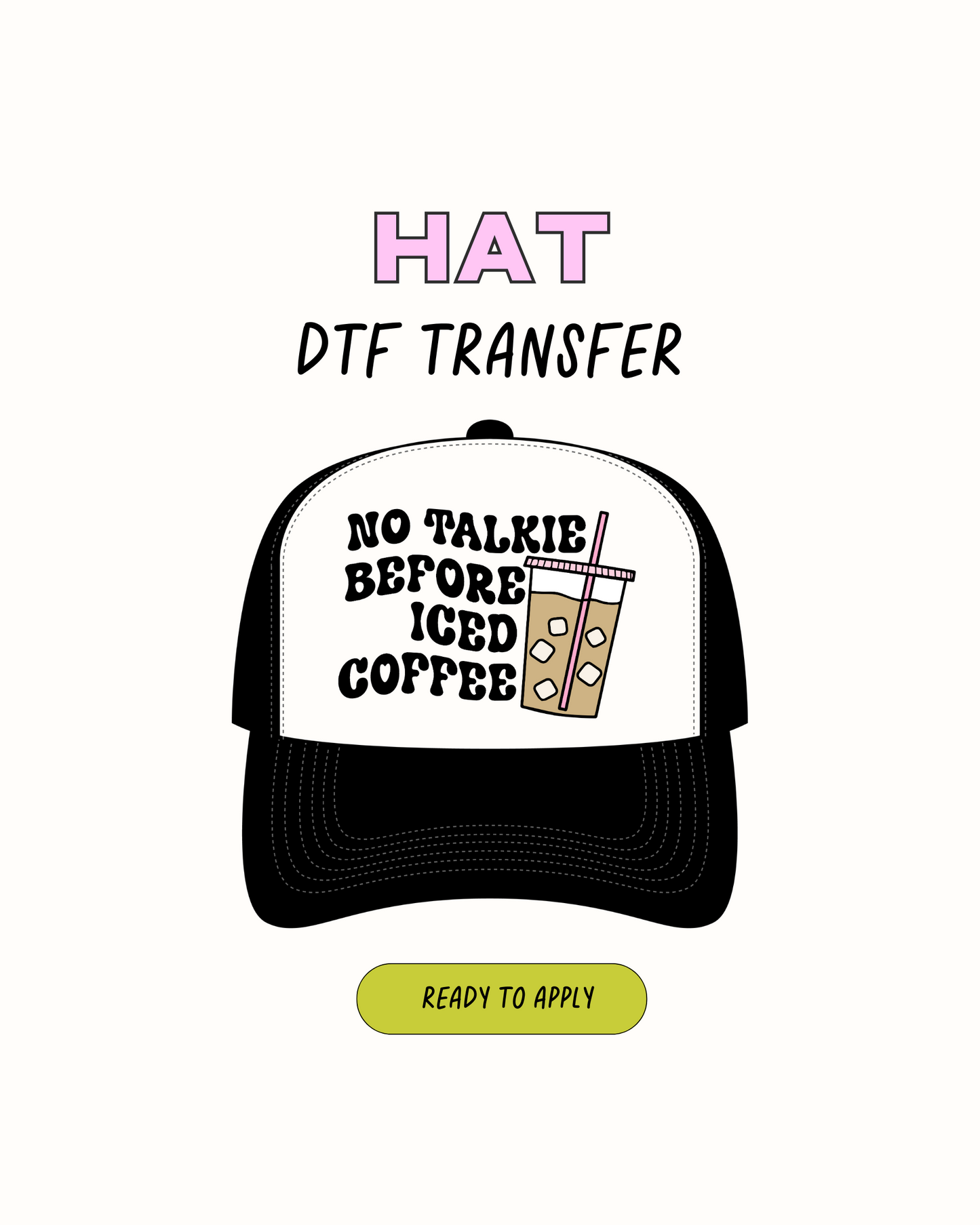 No Talkie before iced coffee - DTF Hat Transfers