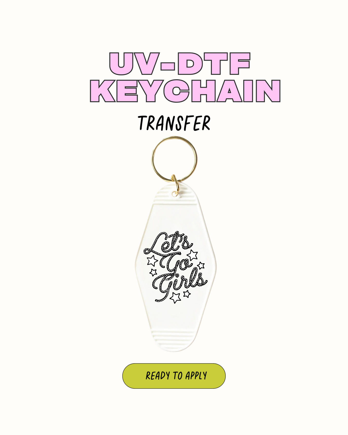 Lets go Girls - UVDTF Keychain