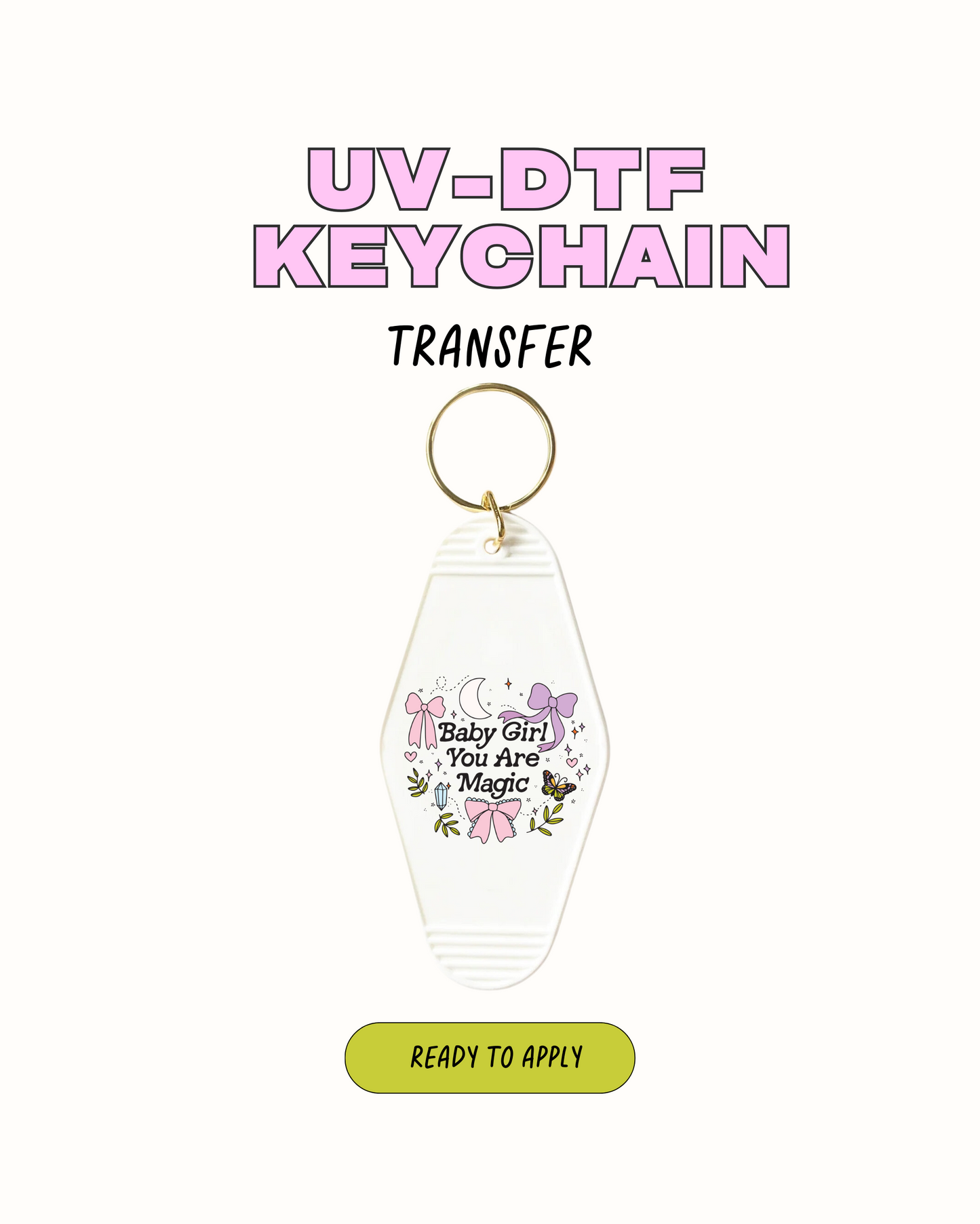 Baby Girl you are magic - UVDTF Keychain