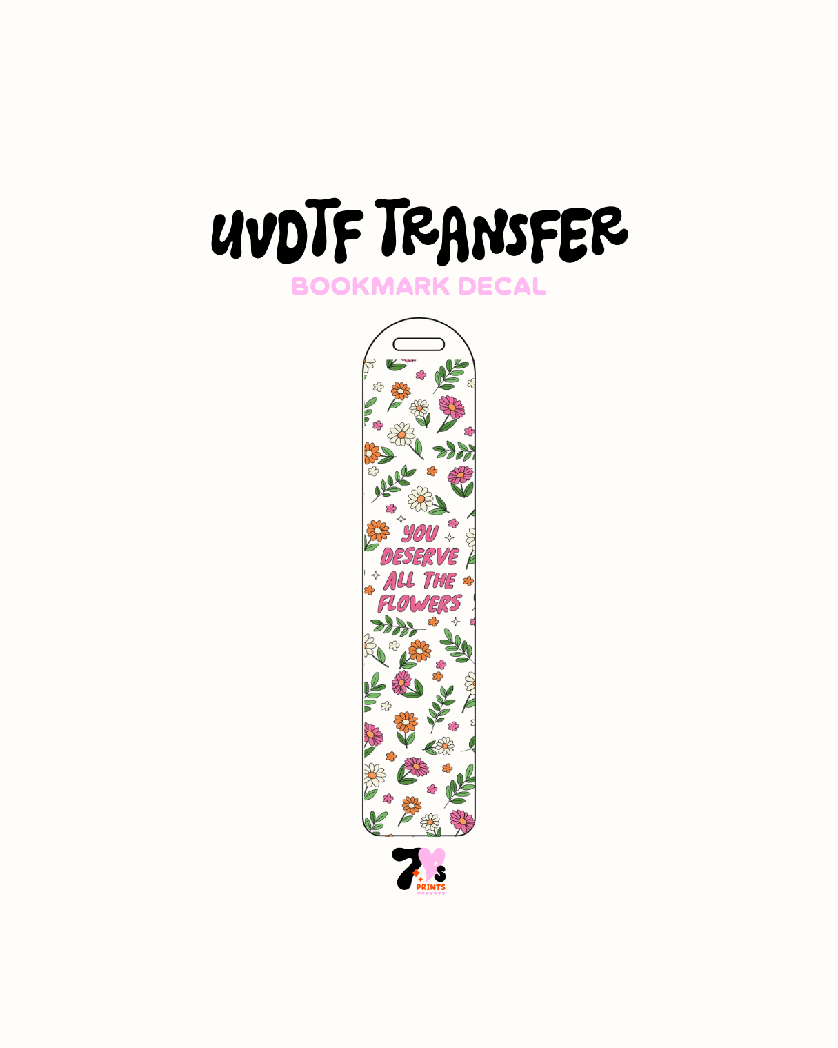 You deserve all the flowers - UVDTF Bookmark Decal