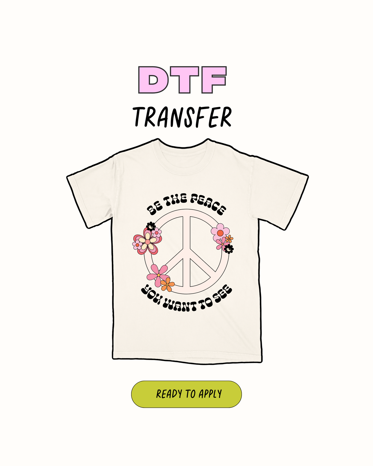 Be The Peace You Want To Be - DTF Transfer
