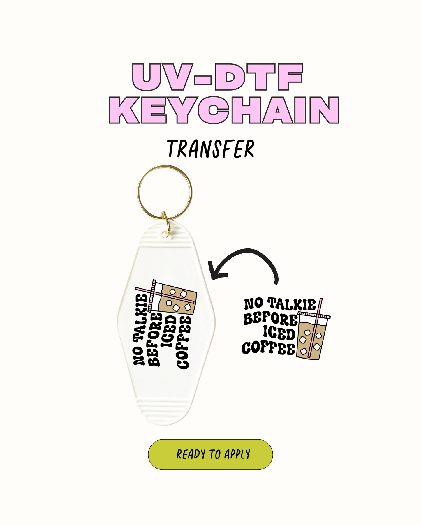 No Talkie Before iced coffee - UVDTF Keychain