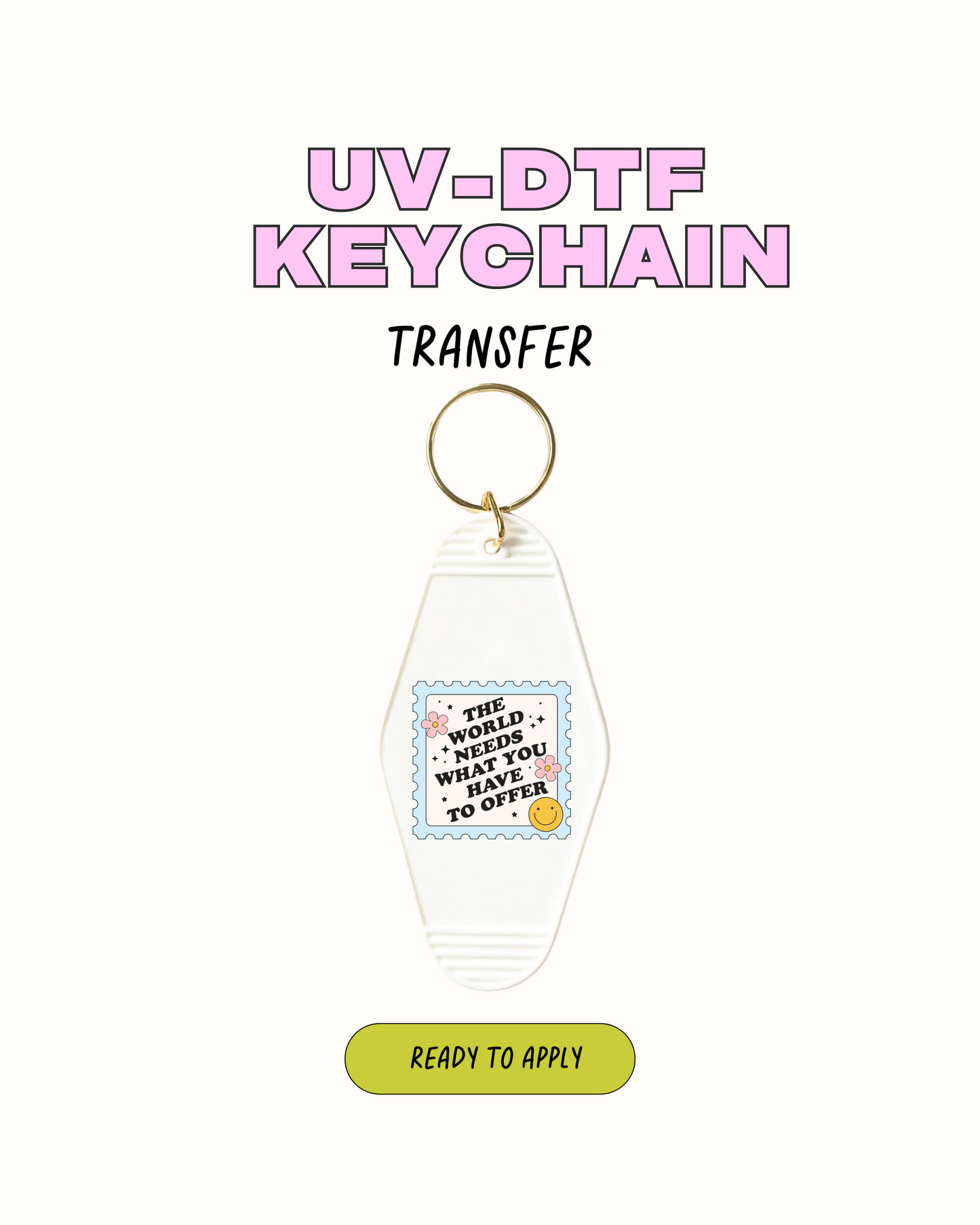 The world needs you - UVDTF Keychain
