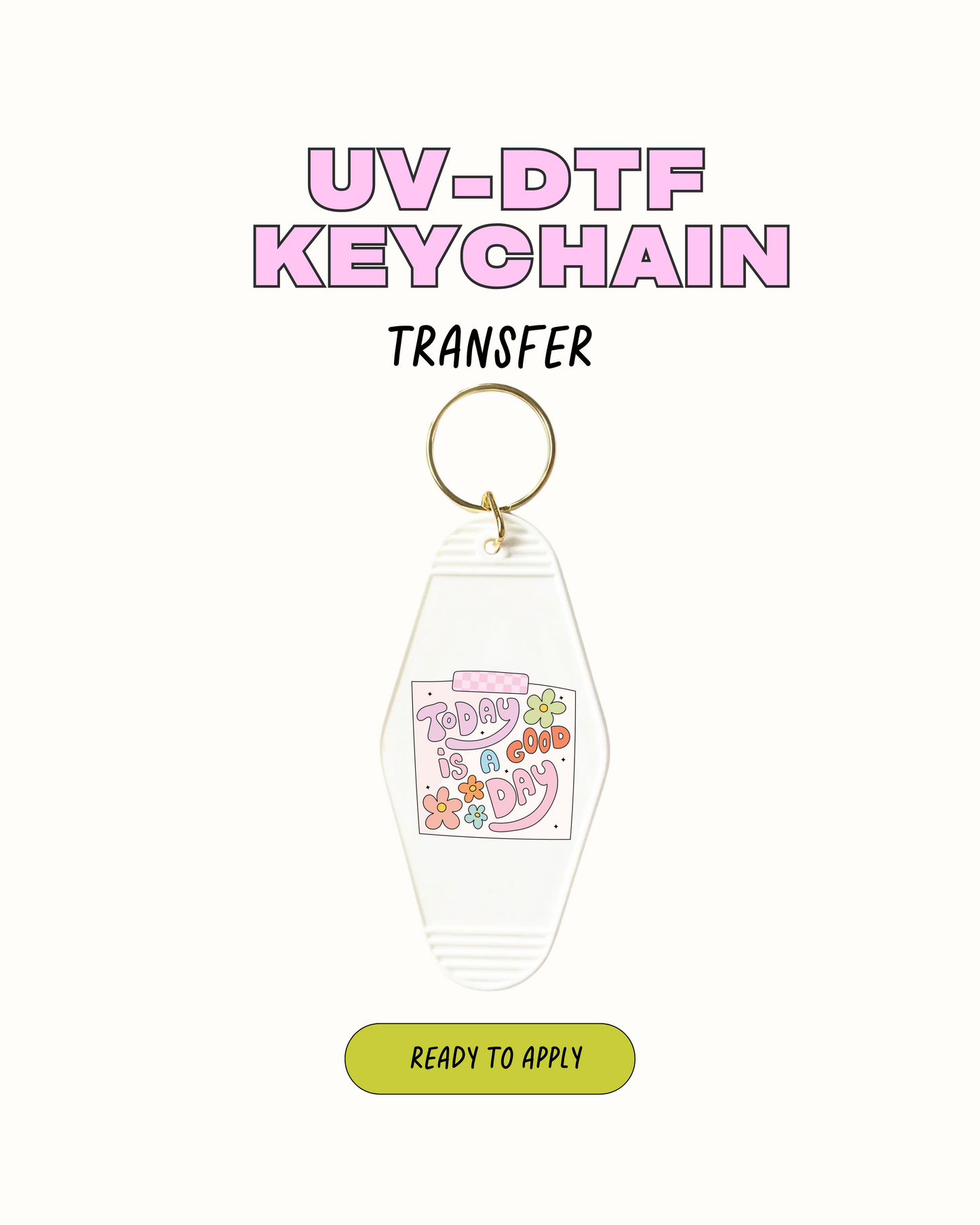 Today is a Good Day - UVDTF Keychain