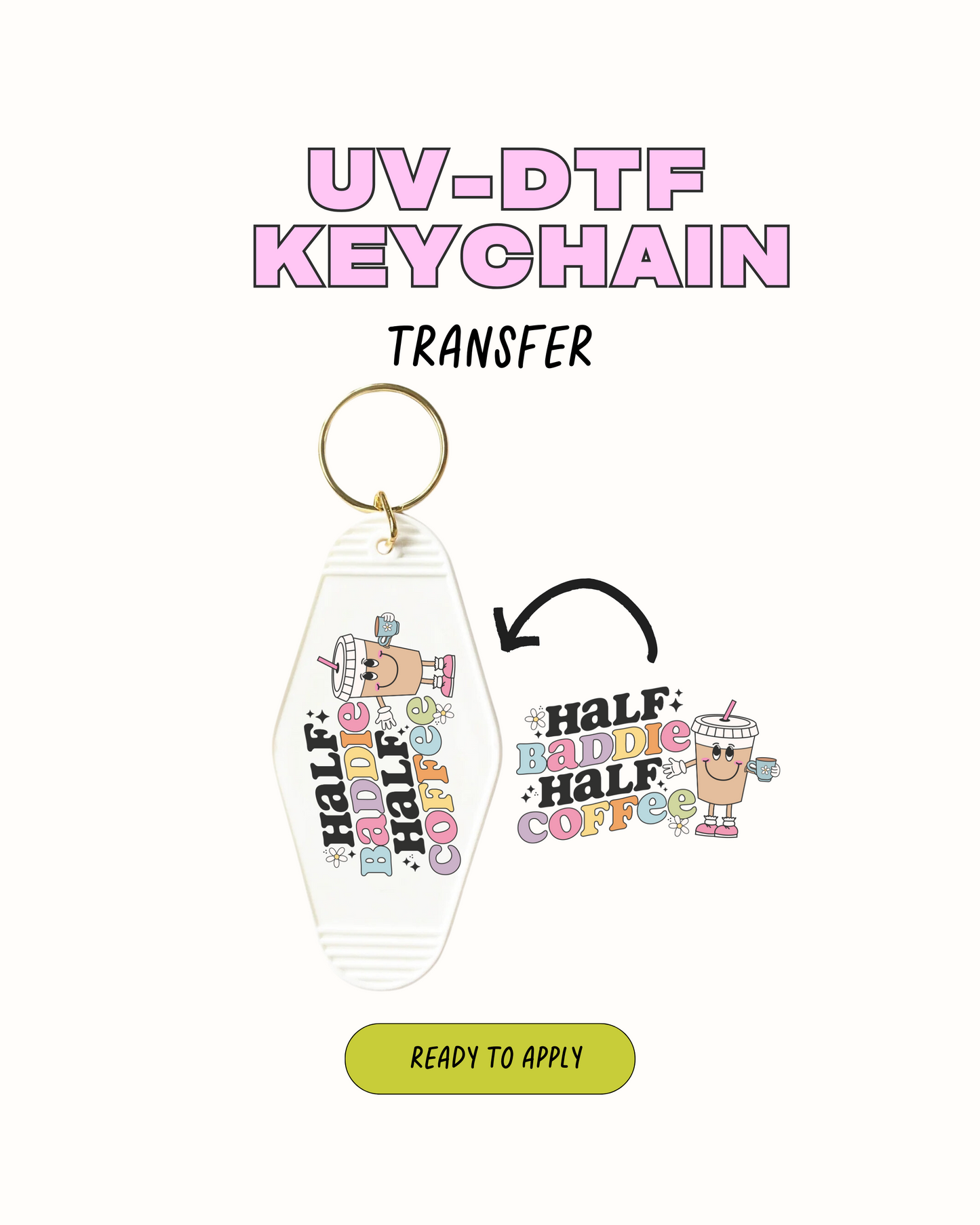 Half Baddie Half Coffee - UVDTF Keychain