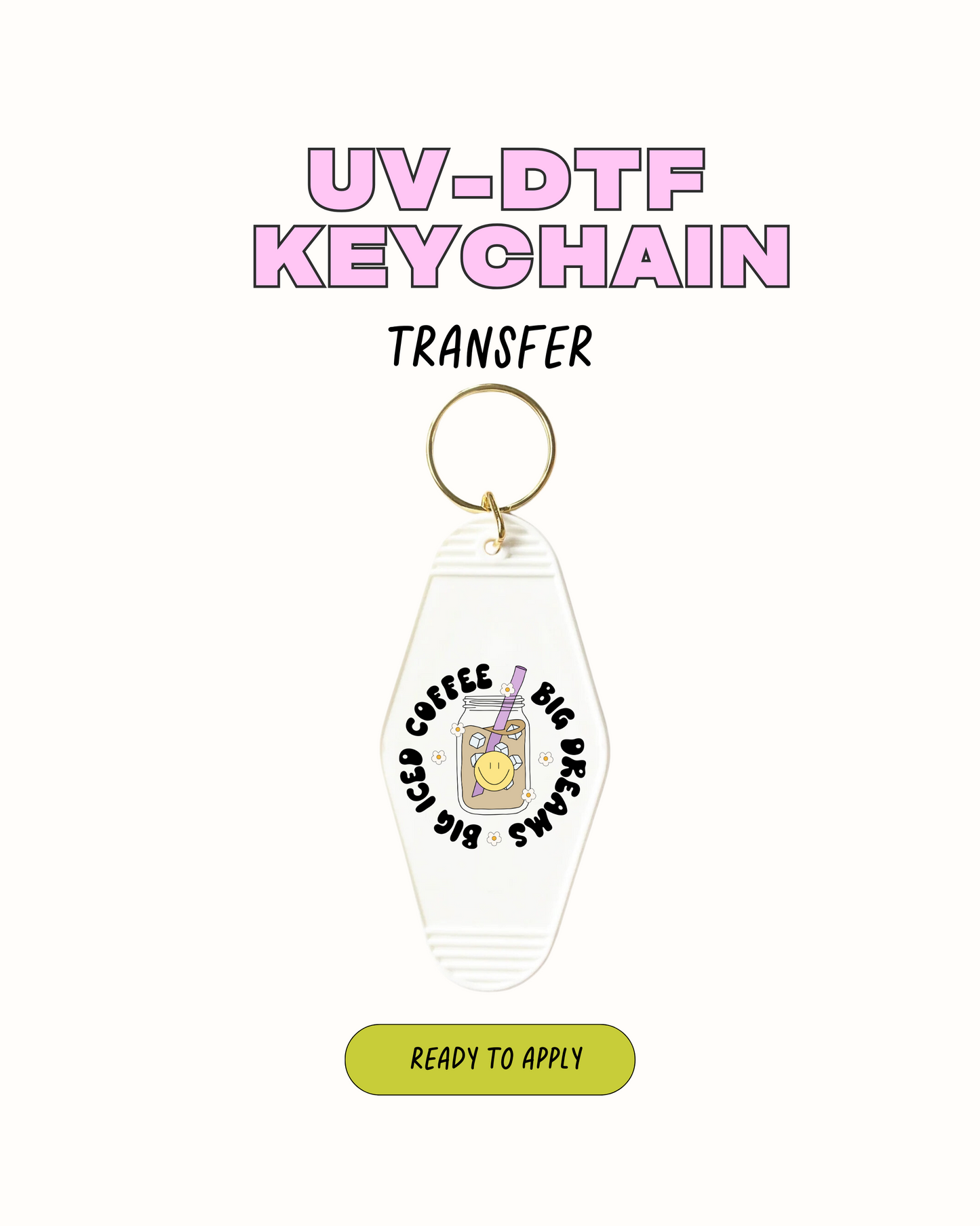 Big coffee Big Dreams - UVDTF Keychain