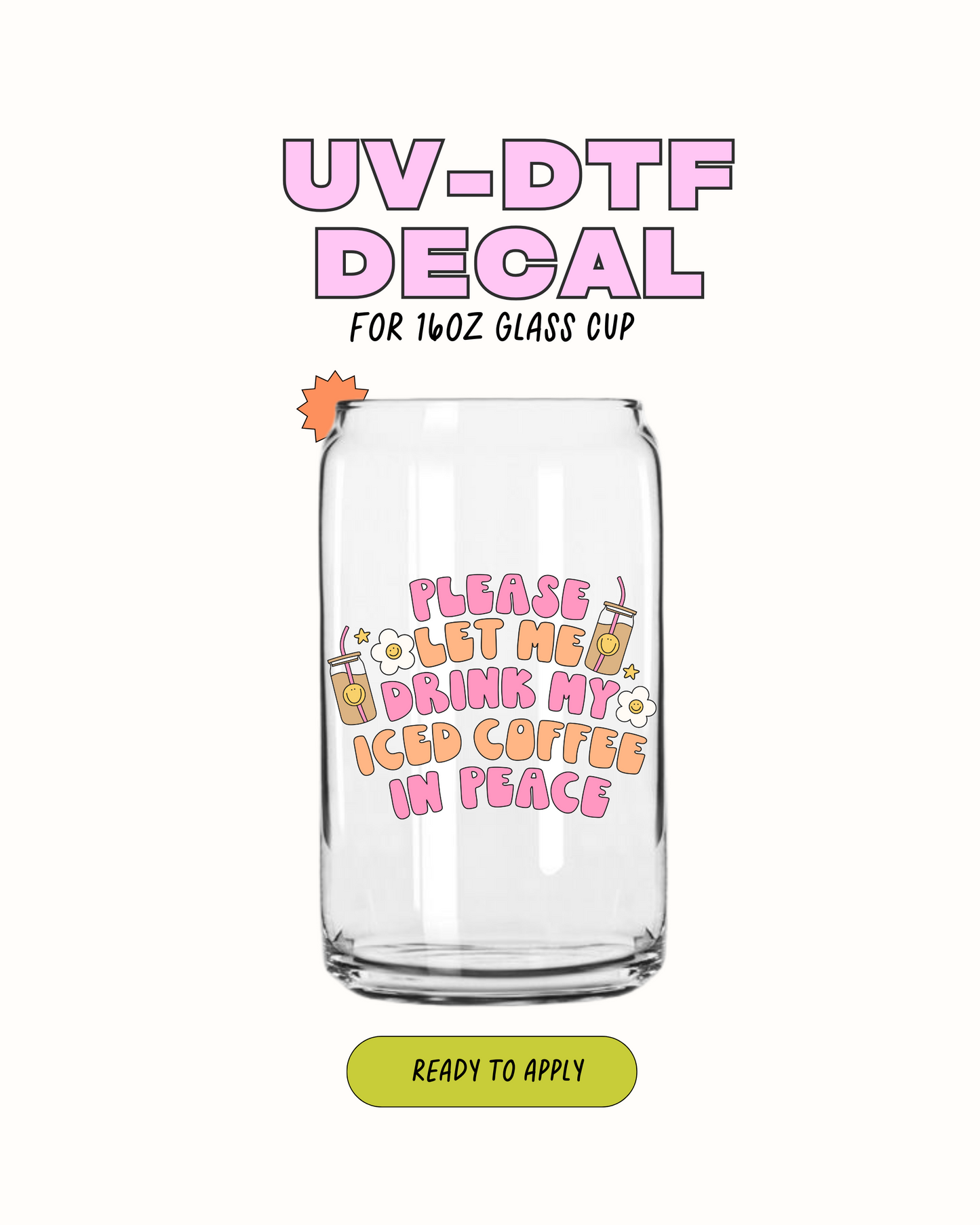 Please Let me Drink My Iced coffee - UVDTF