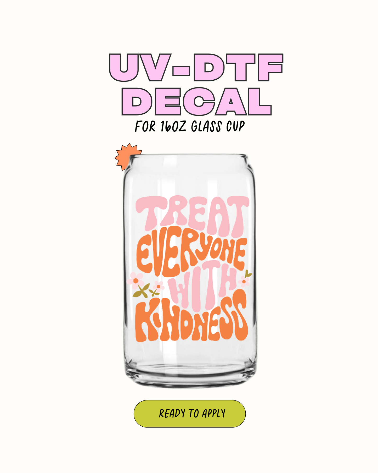 Treat Every One With Kindness - UVDTF