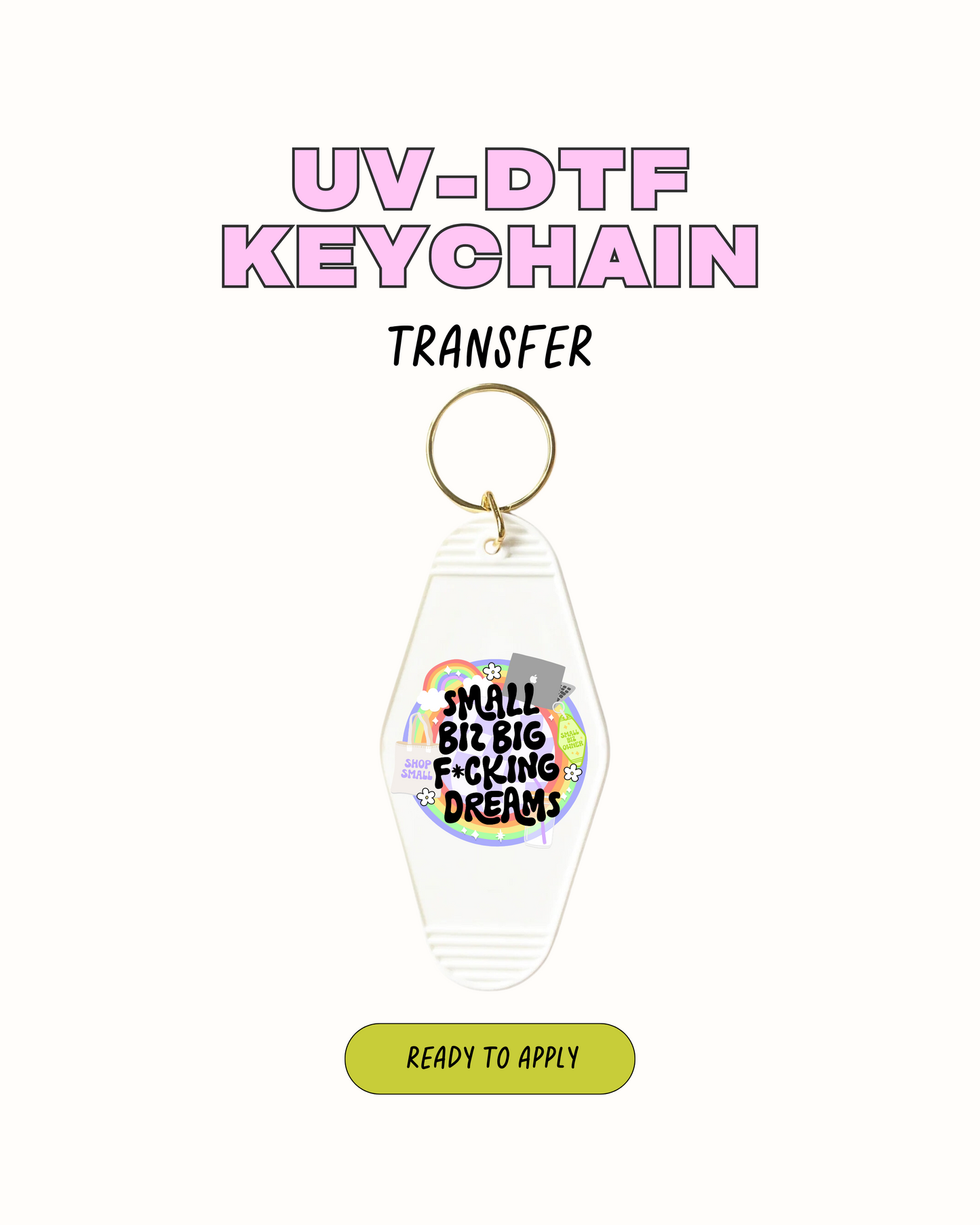small biz big F dreams - UVDTF Keychain