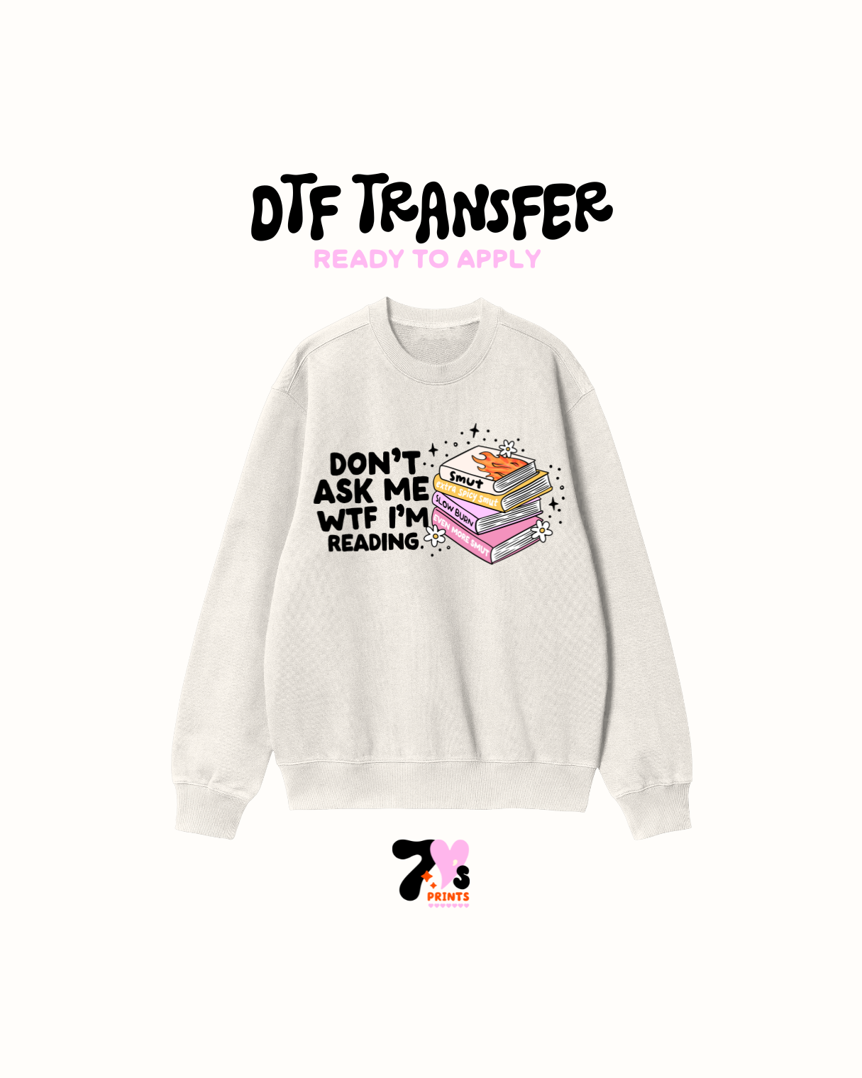 Don't ask me WTF- DTF Transfer
