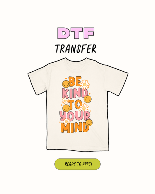 Be kind to your mind- DTF Transfer