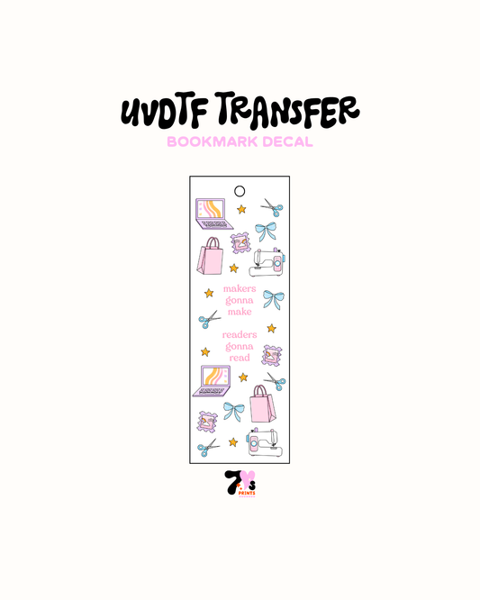 Makers Gonna Make - UVDTF Bookmark Decal