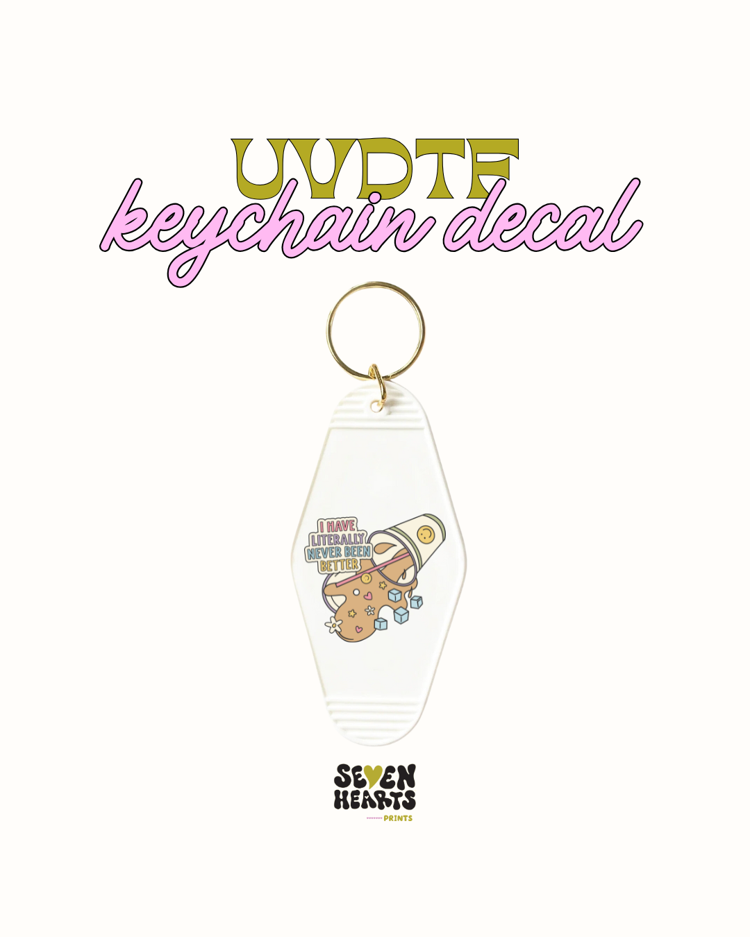 I have literally never been better - Keychain Decal Set of 5 UVDTF