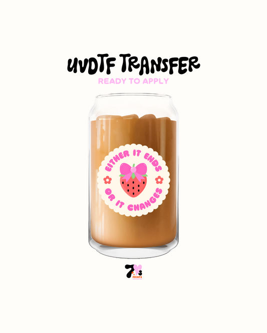 either it changes or it ends - UVDTF Decal