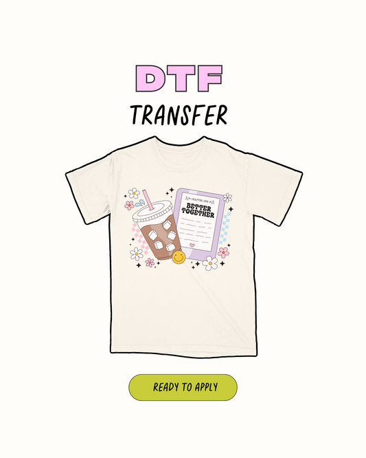Better together - DTF Transfer