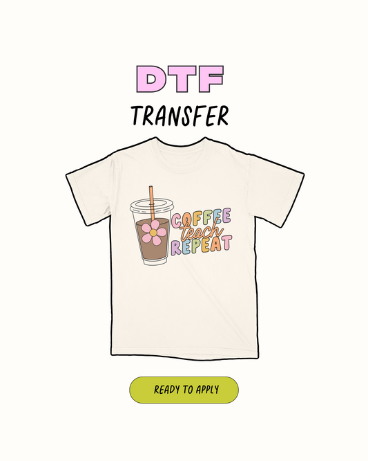 Coffee Teach repeat - DTF Transfer