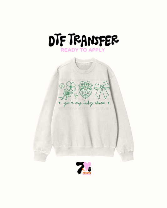 Your my lucky charm - DTF Transfers