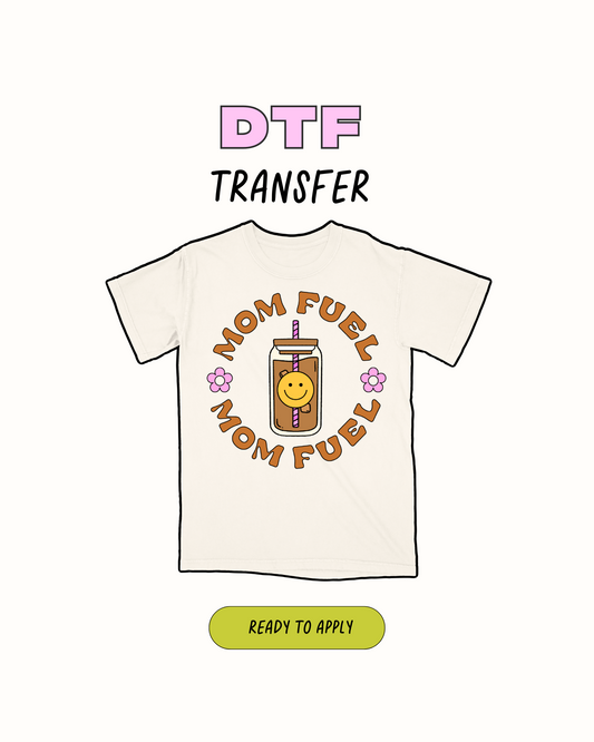 Mom Fuel DTF Transfer