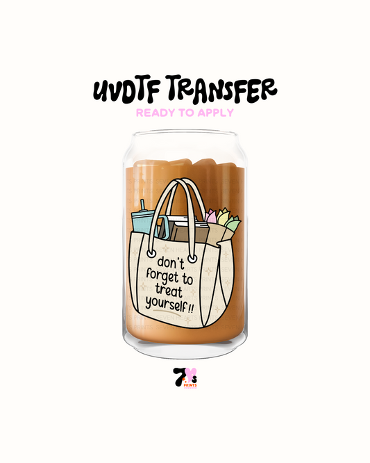 Dont forget to treat yourself - UVDTF Decal