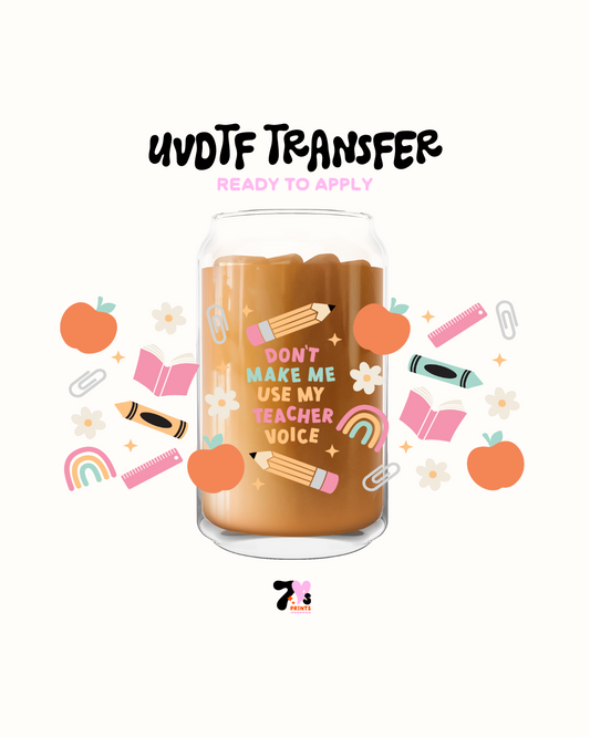 Dont make me use my teacher voice - UVDTF Wrap