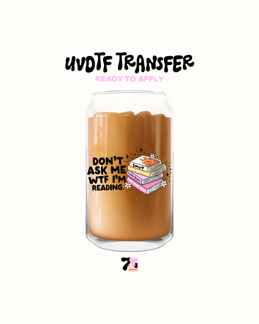 Don't ask me WTF - UVDTF Decal