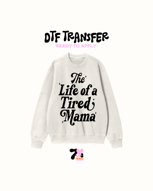 The life of a tired mama - DTF Transfers