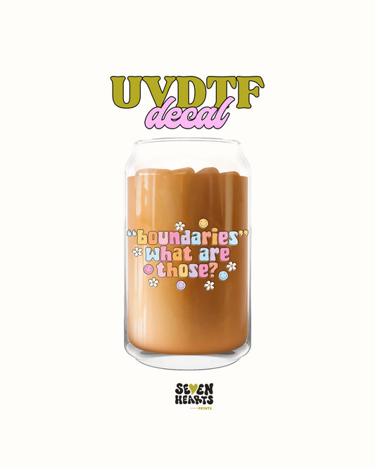 Boundaries? - UV DTF