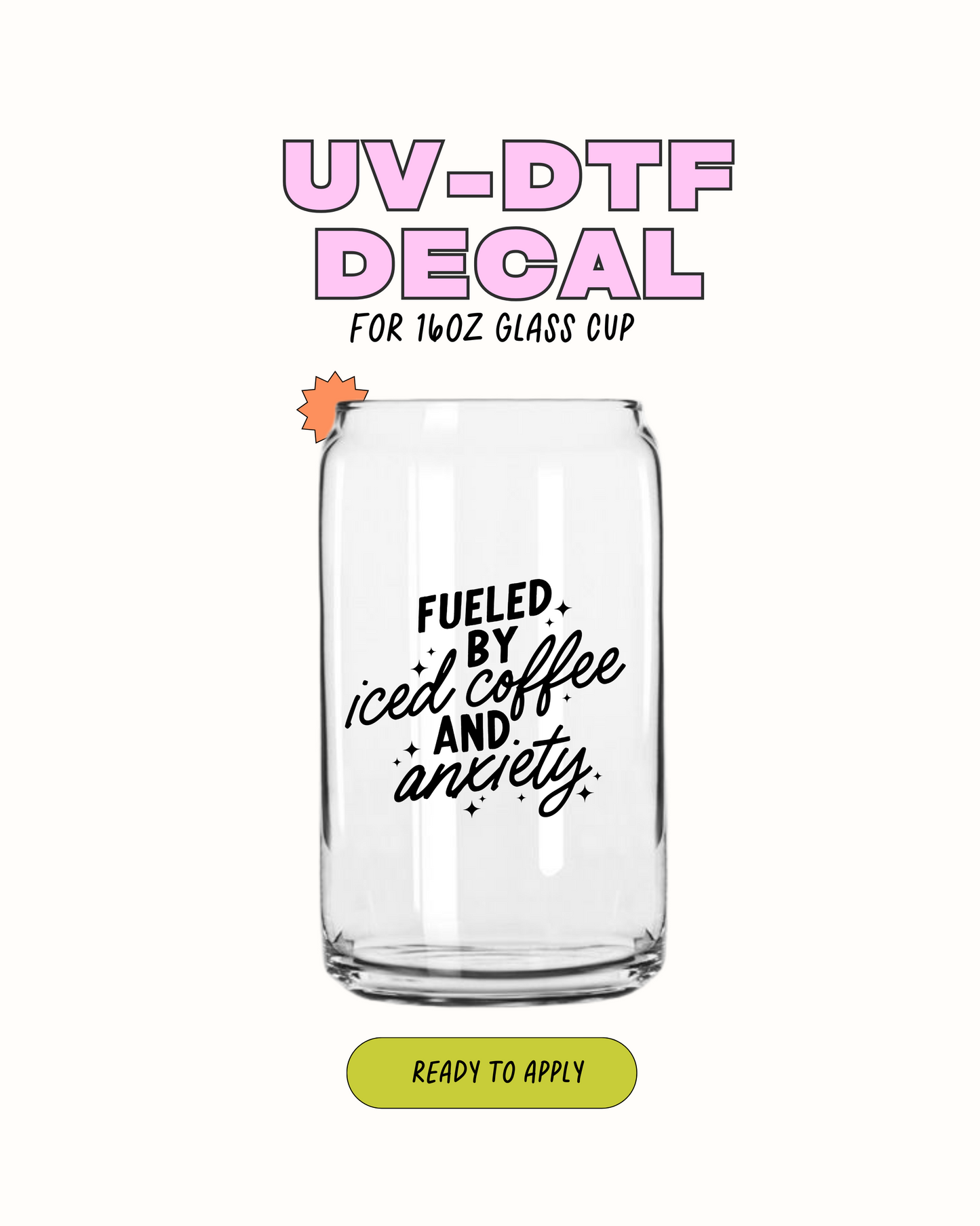 Fueld By iced coffee and anxiety - UVDTF