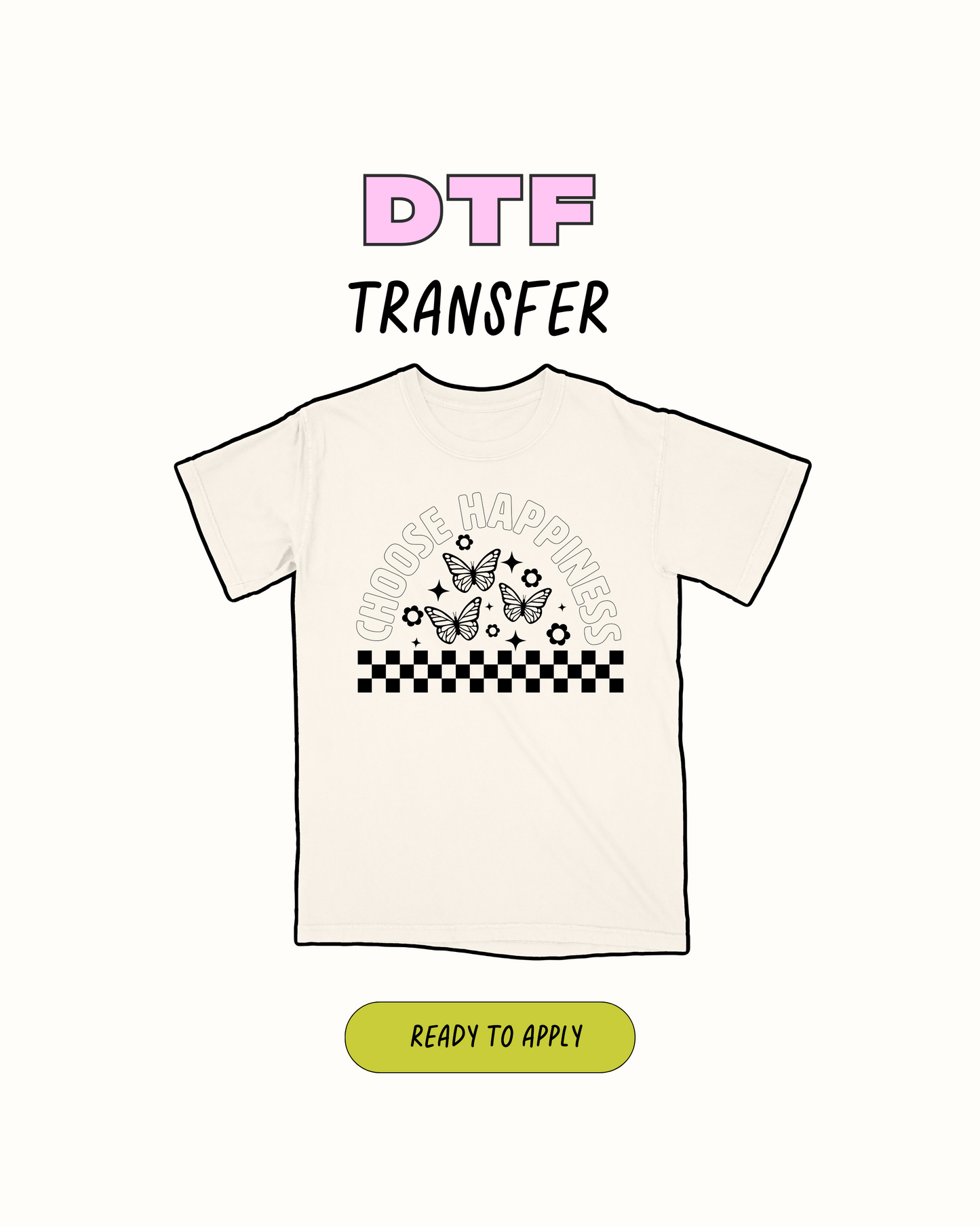 Choose Happiness - DTF Transfer