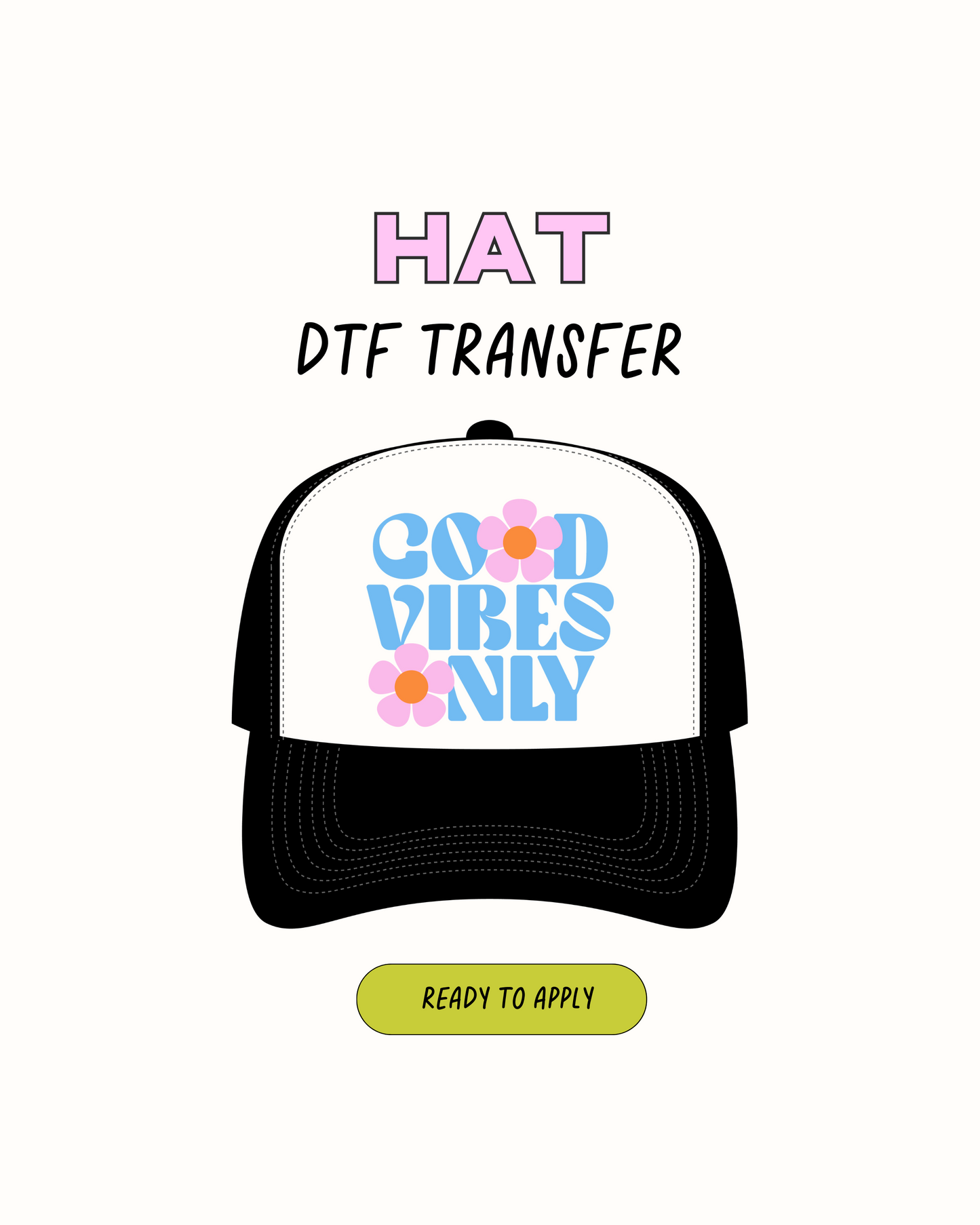Good vibes - DTF Hat Transfers