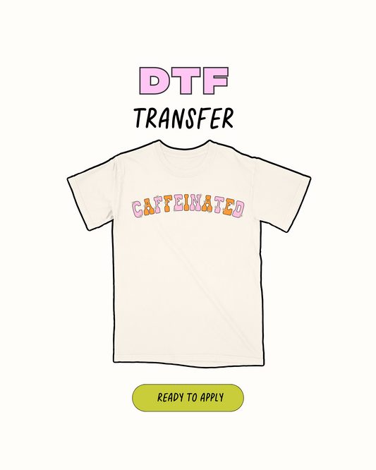 caffeinated - DTF Transfer