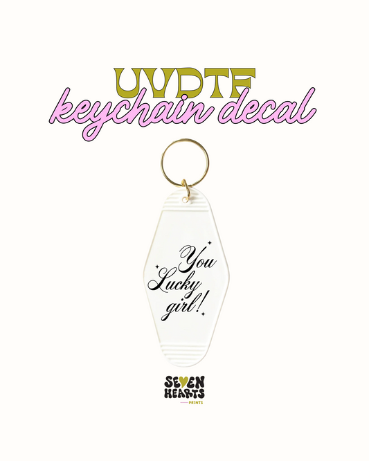 You Lucky girl - Keychain Decal Set of 5 UVDTF