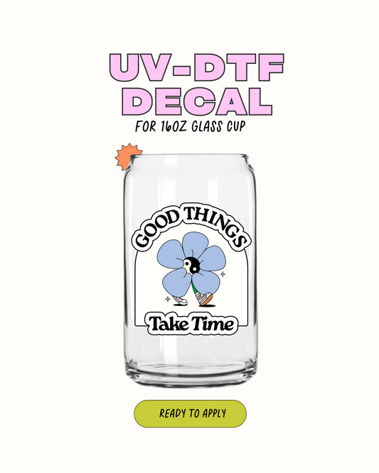 Good things Take Time  - UVDTF