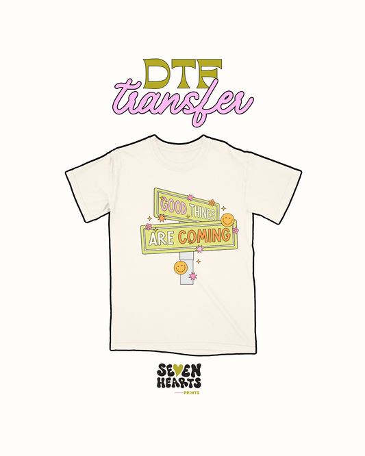 Good things are coming - DTF Transfer