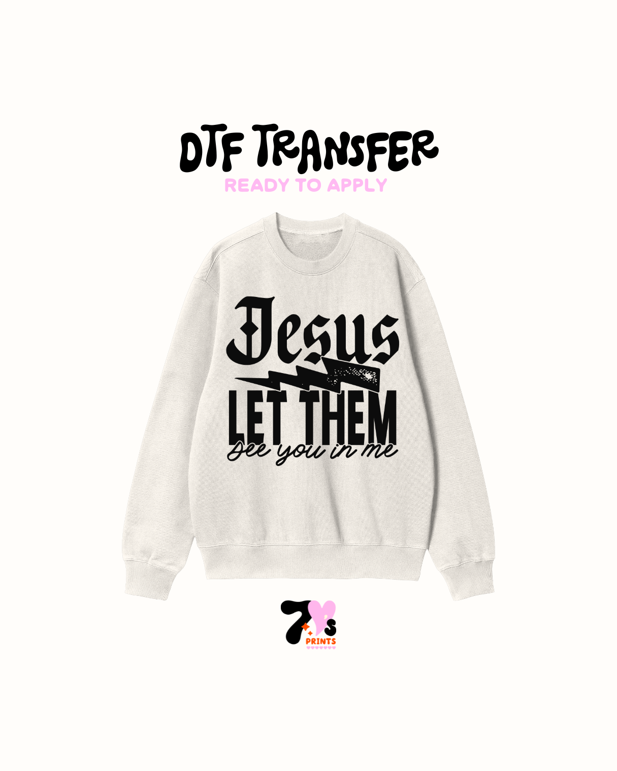 Jesus let them see you in me - DTF Transfers