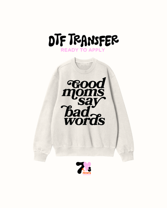 Good moms say bad words - DTF Transfers