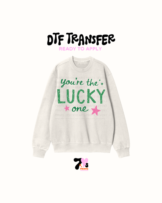 You're the the lucky one - DTF Transfers
