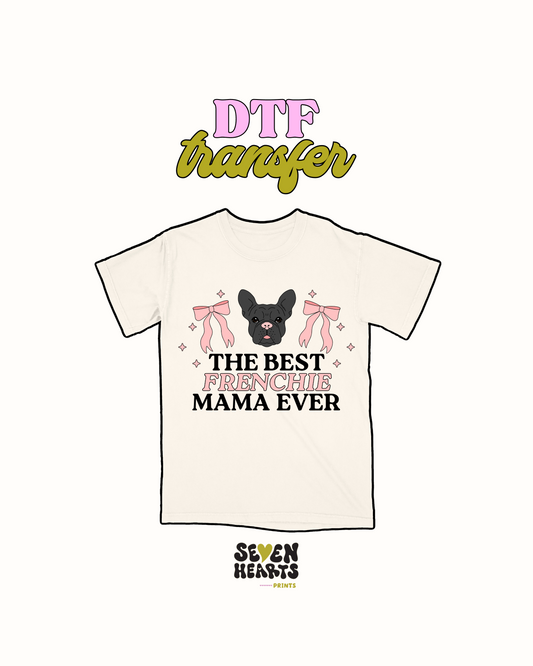 The best Frenchie Mama - DTF Transfer