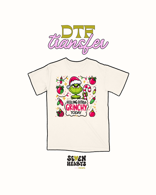 feeling extra grinchy - DTF Transfer