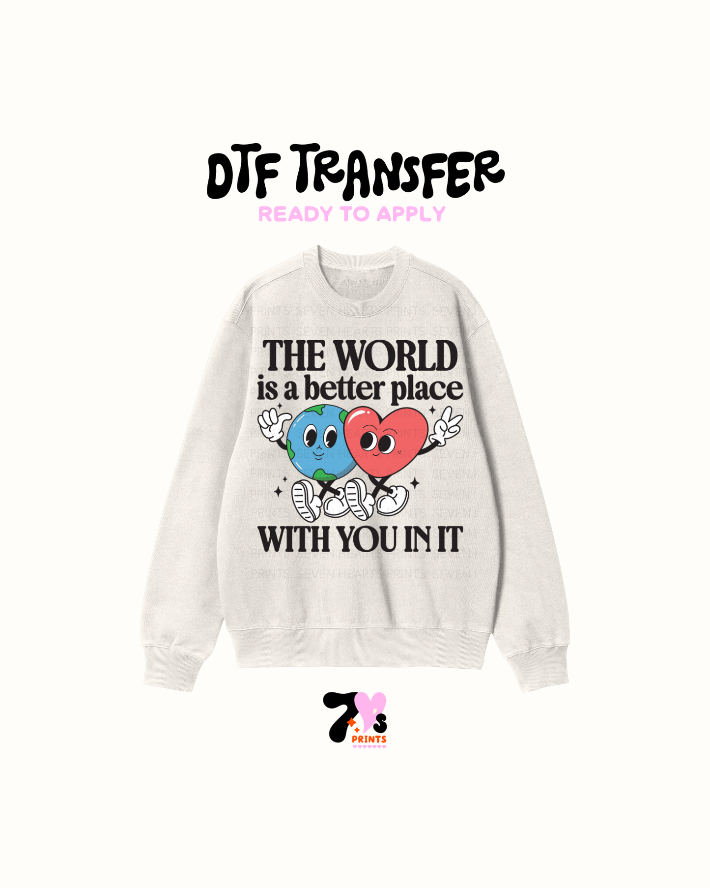 The world is a better world with you in it - DTF Transfers